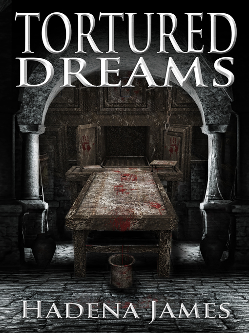 Title details for Tortured Dreams by Hadena James - Available